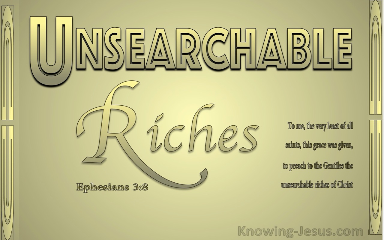 Ephesians 3:8 The Unsearchable Riches Of God (gold)